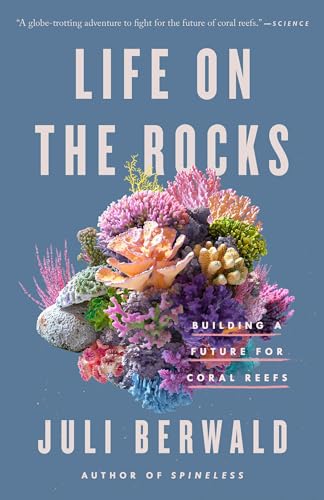 Stock image for Life on the Rocks: Building a Future for Coral Reefs for sale by SecondSale