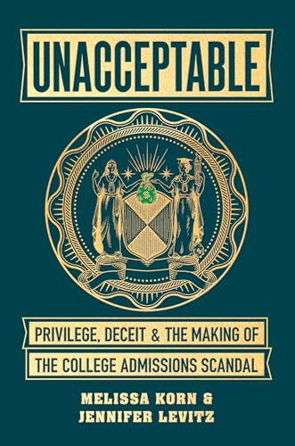 Imagen de archivo de Unacceptable: Privilege, Deceit & the Making of the College Admissions Scandal a la venta por SecondSale