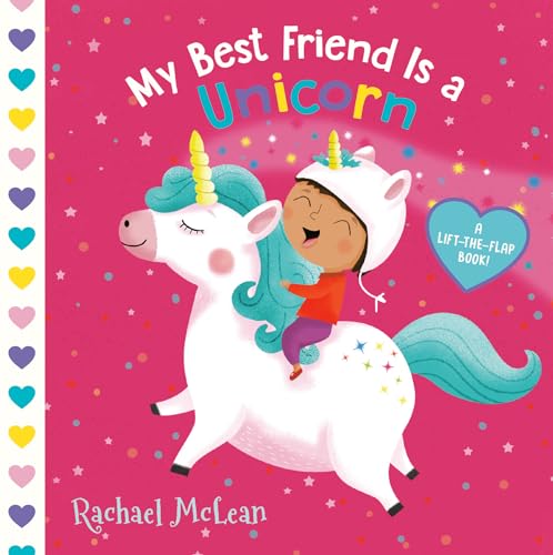 Stock image for My Best Friend Is a Unicorn: A Lift-the-Flap Book for sale by SecondSale