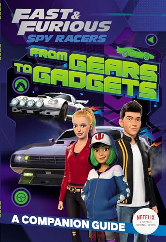 Stock image for Fast & Furious: Spy Racers: From Gears to Gadgets: A Companion Guide for sale by HPB-Emerald