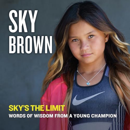 Stock image for Sky's the Limit: Words of Wisdom from a Young Champion for sale by AwesomeBooks