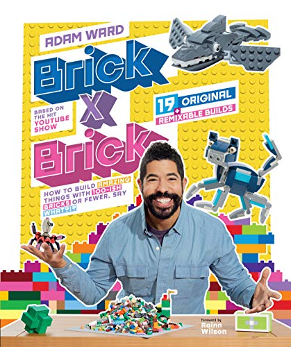 9780593097496: Brick x Brick: How to Build Amazing Things with 100-ish Bricks or Fewer
