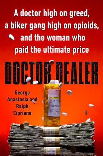 Stock image for Doctor Dealer: A doctor high on greed, a biker gang high on opioids, and the woman who paid the ultimate price for sale by Books-FYI, Inc.