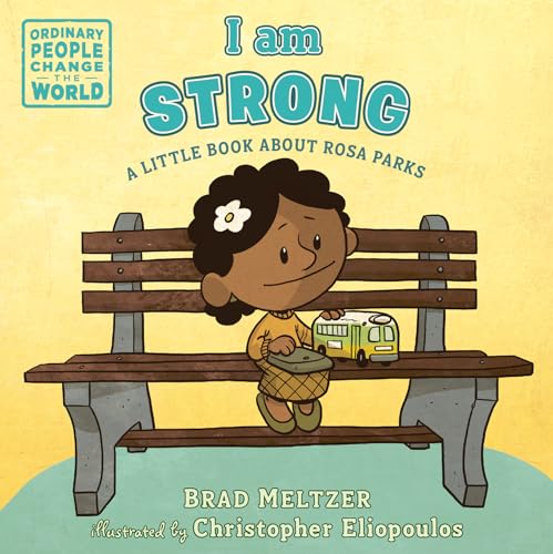 Beispielbild fr I am Strong: A Little Book About Rosa Parks (Ordinary People Change the World) zum Verkauf von SecondSale