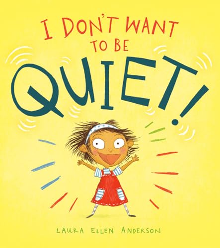 Stock image for I Don't Want to Be Quiet! for sale by Better World Books