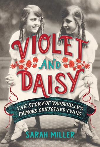 Imagen de archivo de Violet and Daisy: The Story of Vaudeville's Famous Conjoined Twins a la venta por ThriftBooks-Atlanta