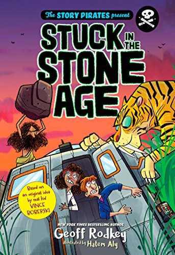Imagen de archivo de The Story Pirates Present: Stuck in the Stone Age: 1 a la venta por Goldstone Books