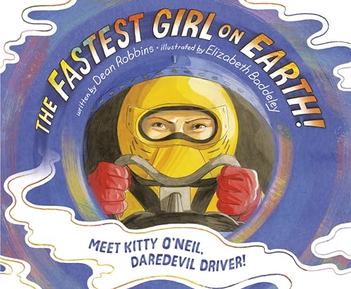 Stock image for The Fastest Girl on Earth!: Meet Kitty O'Neil, Daredevil Driver! for sale by ThriftBooks-Atlanta