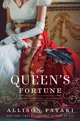 Beispielbild fr The Queen's Fortune: A Novel of Desiree, Napoleon, and the Dynasty That Outlasted the Empire zum Verkauf von Dream Books Co.