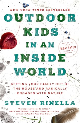 Imagen de archivo de Outdoor Kids in an Inside World: Getting Your Family Out of the House and Radically Engaged with Nature a la venta por Greenway