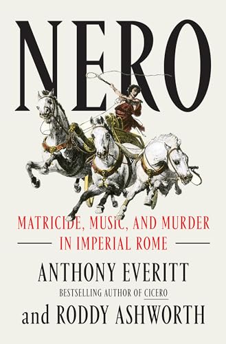 Imagen de archivo de Nero: Matricide, Music, and Murder in Imperial Rome a la venta por HPB-Ruby