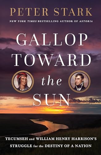 Imagen de archivo de Gallop Toward the Sun: Tecumseh and William Henry Harrison's Struggle for the Destiny of a Nation a la venta por Housing Works Online Bookstore