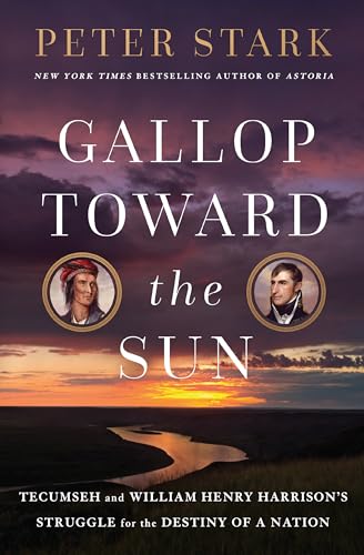9780593133613: Gallop Toward the Sun: Tecumseh and William Henry Harrison's Struggle for the Destiny of a Nation