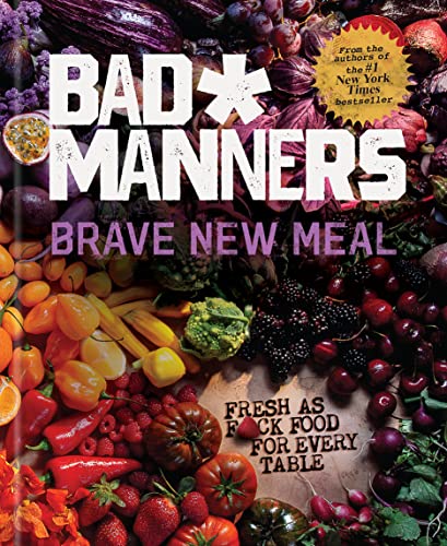 Beispielbild fr Brave New Meal : Fresh As F*ck Food for Every Table: a Vegan Cookbook zum Verkauf von Better World Books