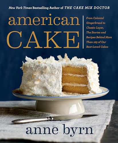 9780593135303: American Cake: From Colonial Gingerbread to Classic Layer, the Stories and Recipes Behind More Than 125 of Our Best-Loved Cakes