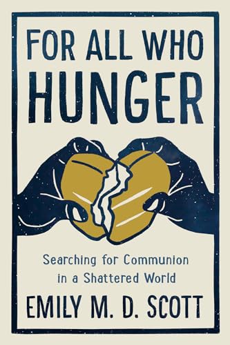 Stock image for For All Who Hunger: Searching for Communion in a Shattered World for sale by SecondSale