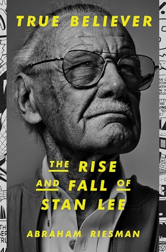 Imagen de archivo de True Believer: The Rise and Fall of Stan Lee a la venta por AMM Books