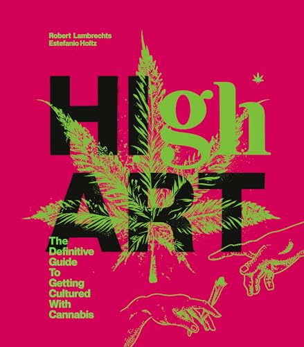 Beispielbild fr High Art: The Definitive Guide to Getting Cultured with Cannabis zum Verkauf von PlumCircle