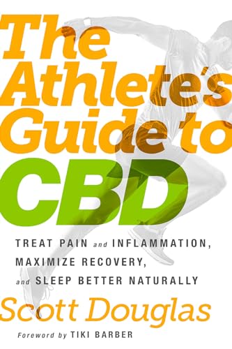 Beispielbild fr The Athlete's Guide to CBD : Treat Pain and Inflammation, Maximize Recovery, and Sleep Better Naturally zum Verkauf von Better World Books