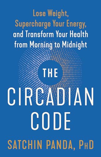 9780593135907: The Circadian Code: Lose Weight, Supercharge Your Energy, and Transform Your Health from Morning to Midnight
