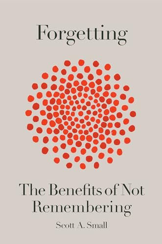 9780593136195: Forgetting: The Benefits of Not Remembering