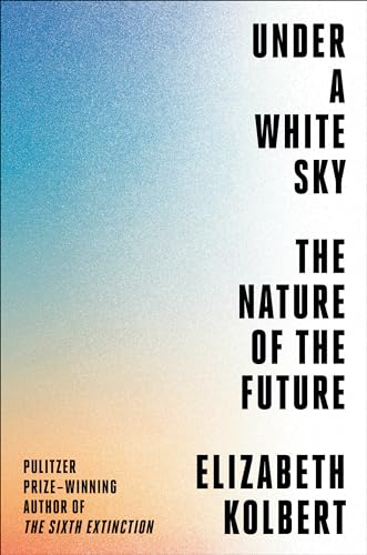 Beispielbild fr Under a White Sky: The Nature of the Future zum Verkauf von ThriftBooks-Atlanta