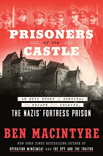 Stock image for Prisoners of the Castle: An Epic Story of Survival and Escape from Colditz, the Nazis' Fortress Prison for sale by ThriftBooks-Dallas