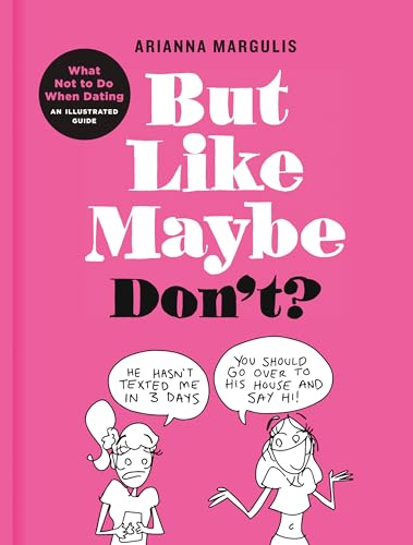 Beispielbild fr But Like Maybe Don't?: What Not to Do When Dating: An Illustrated Guide zum Verkauf von Wonder Book