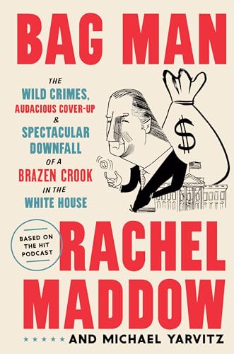 Beispielbild fr Bag Man: The Wild Crimes, Audacious Cover-up, and Spectacular Downfall of a Brazen Crook in the White House zum Verkauf von ZBK Books