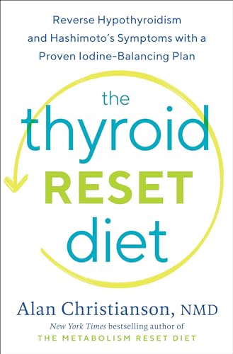 Stock image for The Thyroid Reset Diet: Reverse Hypothyroidism and Hashimotos Symptoms with a Proven Iodine-Balancing Plan for sale by Goodwill of Colorado