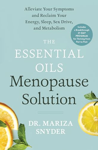 9780593137093: The Essential Oils Menopause Solution: Alleviate Your Symptoms and Reclaim Your Energy, Sleep, Sex Drive, and Metabolism