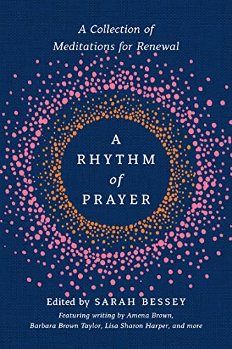 Imagen de archivo de A Rhythm of Prayer: A Collection of Meditations for Renewal a la venta por 369 Bookstore