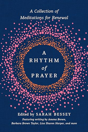 Stock image for A Rhythm of Prayer: A Collection of Meditations for Renewal for sale by 369 Bookstore _[~ 369 Pyramid Inc ~]_