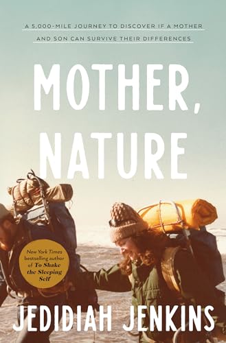 Stock image for Mother, Nature: A 5,000-Mile Journey to Discover if a Mother and Son Can Survive Their Differences for sale by HPB-Ruby