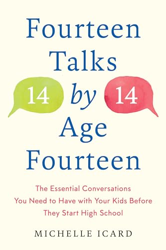 Stock image for Fourteen Talks by Age Fourteen: The Essential Conversations You Need to Have with Your Kids Before They Start High School for sale by SecondSale