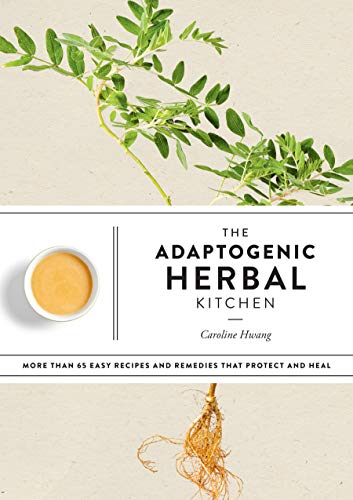 Beispielbild fr The Adaptogenic Herbal Kitchen: More Than 65 Easy Recipes and Remedies That Protect and Heal: An Adaptogens Handbook zum Verkauf von Arroway Books
