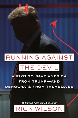 Imagen de archivo de Running Against the Devil: A Plot to Save America from Trump--and Democrats from Themselves a la venta por SecondSale