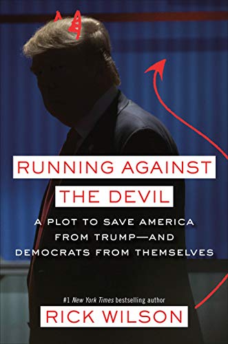 9780593137581: Running Against the Devil: A Republican Strategist's Plot to Save America from Trump-- and the Democrats from Themselves