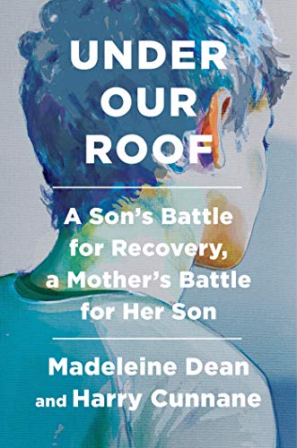 Beispielbild fr Under Our Roof: A Son's Battle for Recovery, a Mother's Battle for Her Son zum Verkauf von Wonder Book