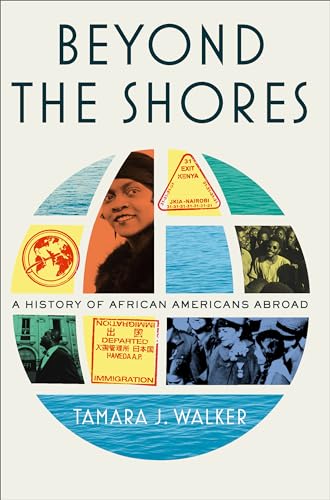 Beispielbild fr Beyond the Shores: A History of African Americans Abroad zum Verkauf von BooksRun