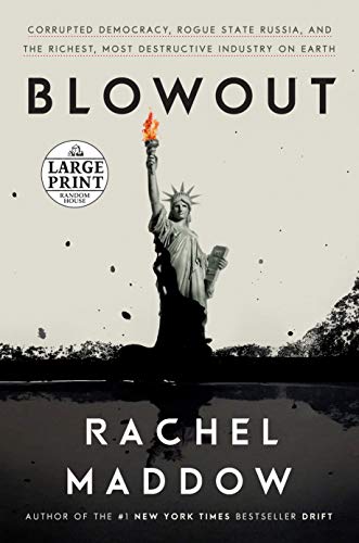 Stock image for Blowout: Corrupted Democracy, Rogue State Russia, and the Richest, Most Destructive Industry on Earth for sale by HR1 Books