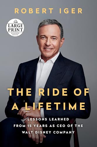 Stock image for The Ride of a Lifetime: Lessons Learned from 15 Years as CEO of the Walt Disney Company (Random House Large Print) for sale by Books From California