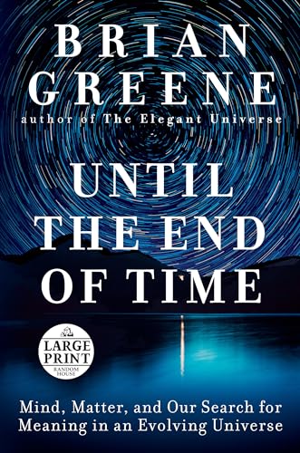 Beispielbild fr Until the End of Time: Mind, Matter, and Our Search for Meaning in an Evolving Universe zum Verkauf von St Vincent de Paul of Lane County