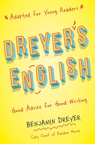 Stock image for Dreyer's English (Adapted for Young Readers): Good Advice for Good Writing for sale by Marlton Books