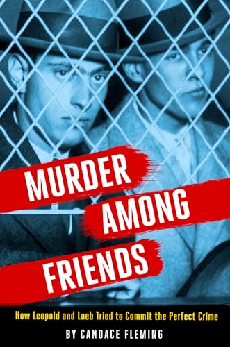 Stock image for Murder Among Friends: How Leopold and Loeb Tried to Commit the Perfect Crime for sale by SecondSale