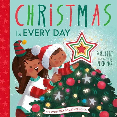 Imagen de archivo de Christmas Is Every Day (An Every Day Together Book) a la venta por Half Price Books Inc.