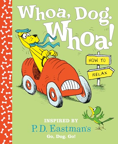 Beispielbild fr Whoa, Dog. Whoa! How to Relax : Inspired by P. D. Eastman's Go, Dog. Go! zum Verkauf von Better World Books