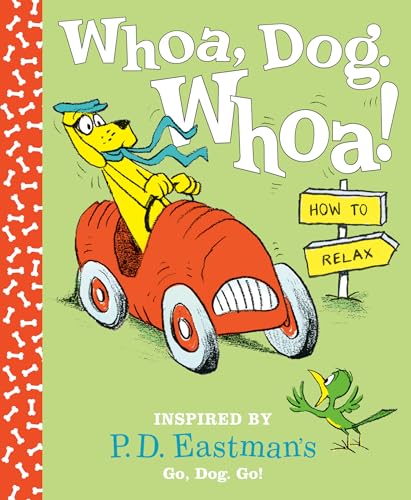 Stock image for Whoa, Dog. Whoa! How to Relax : Inspired by P. D. Eastman's Go, Dog. Go! for sale by Better World Books