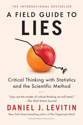 Stock image for A Field Guide to Lies: Critical Thinking with Statistics and the Scientific Method for sale by KuleliBooks