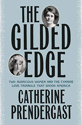 Beispielbild fr The Gilded Edge: Two Audacious Women and the Cyanide Love Triangle That Shook America zum Verkauf von Wonder Book